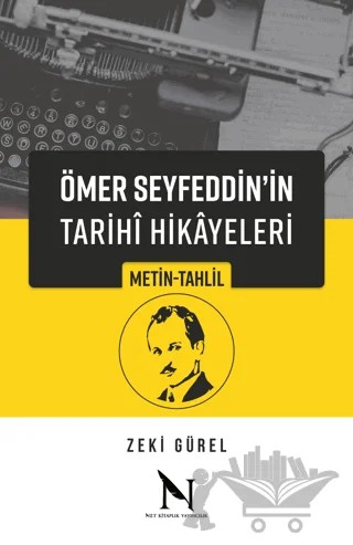 Ömer Seyfeddin'in Tarihi Hikayeleri – Zeki Gürel – Net Kitaplık Yayıncılık kitap kapağı