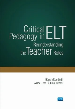 Critical Pedagogy in ELT: Reunderstanding the Teacher Roles – Büşra Müge Özdil, Emre Debreli – Nobel Akademik Yayıncılık kitap kapağı