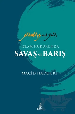 İslam Hukukunda Savaş ve Barış – Macid Hadduri – Ekin Yayınları kitap kapağı