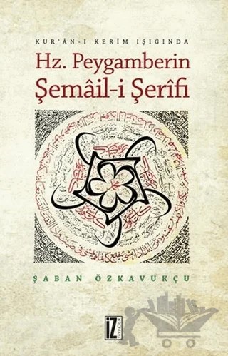 Hz. Peygamberin Şemail-i Şerifi – Şaban Özkavukçu – İz Yayıncılık kitap kapağı