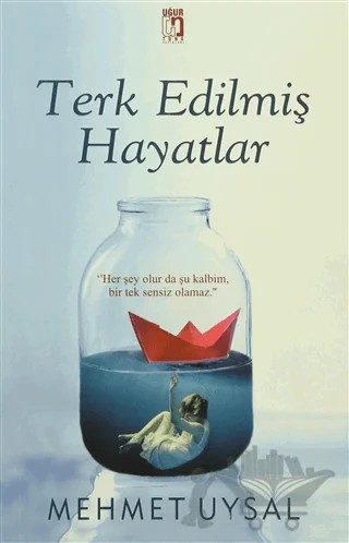 Terk Edilmiş Hayatlar – Mehmet Uysal – Uğur Tuna Yayınları kitap kapağı