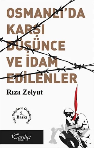 Osmanlı'da Karşı Düşünce ve İdam Edilenler? – Rıza Zelyut – Tarihçi Kitabevi kitap kapağı