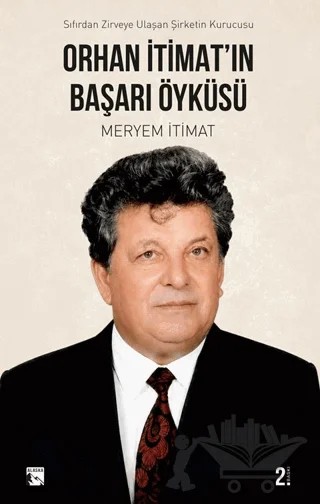 Orhan İtimat'ın Başarı Öyküsü Sıfırdan Zirveye Ulaşan Şirketin Kurucusu – Meryem İtimat – Alaska Yayınevi kitap kapağı