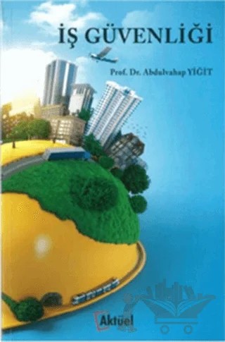 İş Güvenliği – Abdulvahap Yiğit – Alfa Aktüel Yayınları kitap kapağı