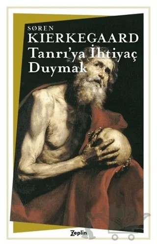 Tanrı’ya İhtiyaç Duymak ( Kısaltılmış Metin ) – Soren Kierkegaard – Zeplin Kitap kitap kapağı