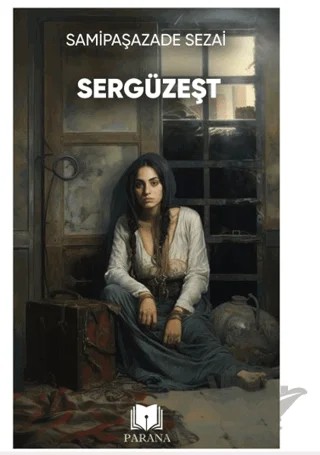 Sergüzeşt – Sâmipaşazâde Sezâi – Parana Yayınları kitap kapağı