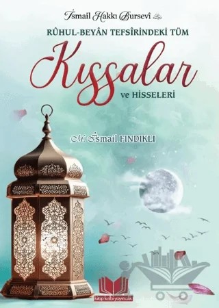Ruhul Beyan Tefsirindeki Tüm Kıssalar ve Hisseleri – Mustafa İsmail Fındıklı – Kitap Kalbi Yayıncılık kitap kapağı