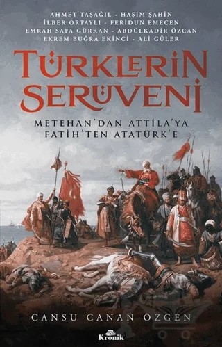 Türklerin Serüveni – Abdülkadir Özcan, Ahmet Taşağıl, Ali Güler, Cansu Canan Özgen, Ekrem Buğra Ekinci, Emrah Safa Gürkan, Feridun Emecen, Haşim Şahin, İlber Ortaylı – Kronik Kitap kitap kapağı