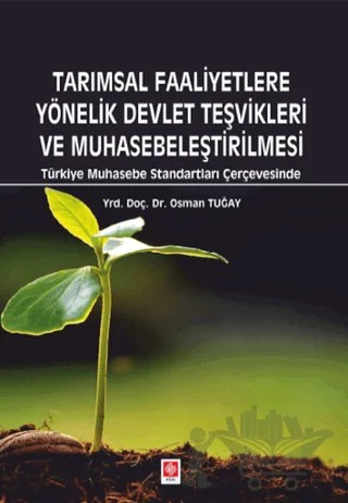 Tarımsal Faaliyetlere Yönelik Devlet Teşvikleri ve Muhasebeleştirilmesi – Osman Tuğay – Ekin Basım Yayın kitap kapağı