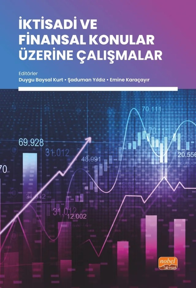 İktisadi ve Finansal Konular Üzerine Çalışmalar – Bahattin Erden, Bora Topal, Döndü Çınar, Fatih Okur, H. Hilal Bağlıtaş, Hakan Yılmaz, Hikmet Akyol, Kübra Elmalı, Mehmet Kuzu, Mustafa Kırca, Oğuz Tümtürk, Orhan Cengiz, Ümit Yıldız, Yusuf Esmer – Nobel Bilimsel Eserler kitap kapağı