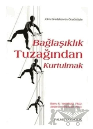 Bağlaşıklık Tuzağından Kurtulmak – Barry K. Weinhold, Janae Weinhold – Palme Yayıncılık kitap kapağı