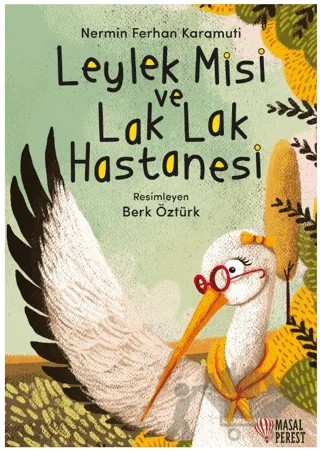 Leylek Misi ve Lak Lak Hastanesi – Nermin Ferhan Karamuti – Masalperest kitap kapağı
