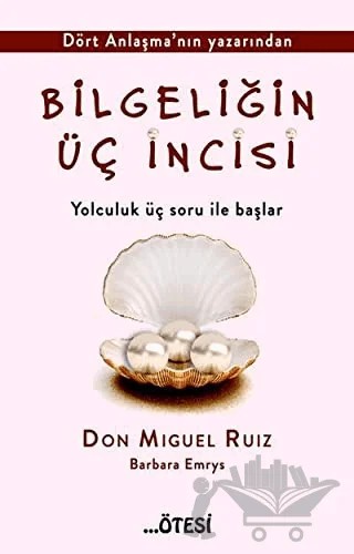 Bilgeliğin Üç İncisi – Barbara Emrys, Don Miguel Ruiz – Ötesi Yayıncılık kitap kapağı