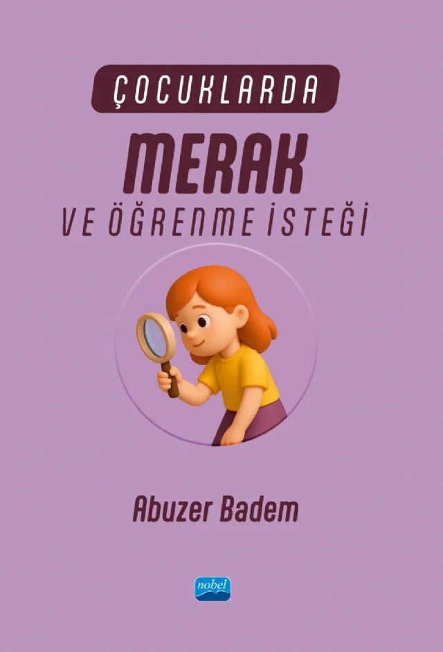 Çocuklarda Merak ve Öğrenme İsteği – Abuzer Badem – Nobel Akademik Yayıncılık kitap kapağı