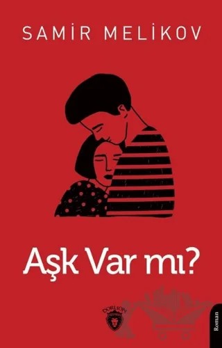 Aşk Var Mı? – Samir Melikov – Dorlion Yayınları kitap kapağı