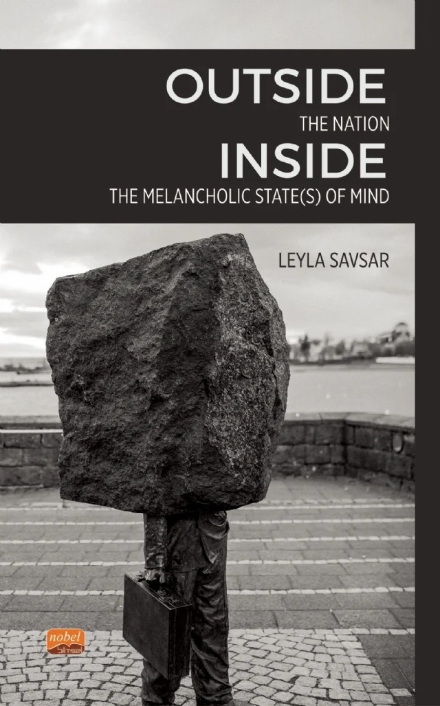Outside The Nation, Inside The Melancholic State(s) of Mind – Leyla Savsar – Nobel Bilimsel Eserler kitap kapağı
