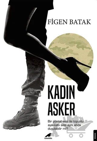 Kadın Asker – Figen Batak – Kara Karga Yayınları kitap kapağı