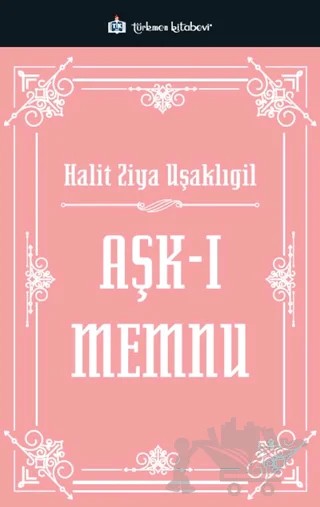 Aşk-ı Memnu – Halit Ziya Uşaklıgil – Türkmen Kitabevi kitap kapağı