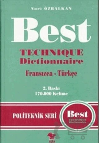 Best Technique Dictionnaire Fransızca - Türkçe 170.000 Kelime – Nuri Özbalkan – Alfa Yayınları kitap kapağı