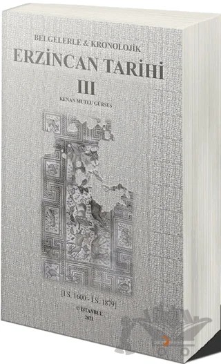 Belgelerle & Kronolojik Erzincan Tarihi 3 (İ.S.1600-İ.S.1879) – Kenan Mutlu Gürses – Cinius Yayınları kitap kapağı