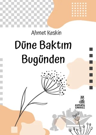 Düne Baktım Bugünden – Ahmet Keskin – Avrupa Yakası Yayınları kitap kapağı