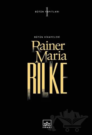 Bütün Hikayeleri – Rainer Marıa Rilke – İthaki Yayınları kitap kapağı