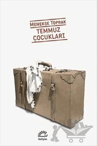 Temmuz Çocukları – Menekşe Toprak – İletişim Yayınevi kitap kapağı