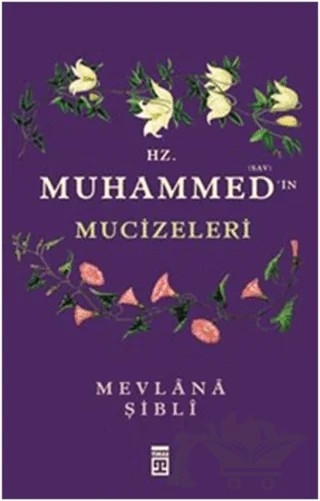 Hz. Muhammed'in Mucizeleri – İmam Şibli – Timaş Yayınları kitap kapağı
