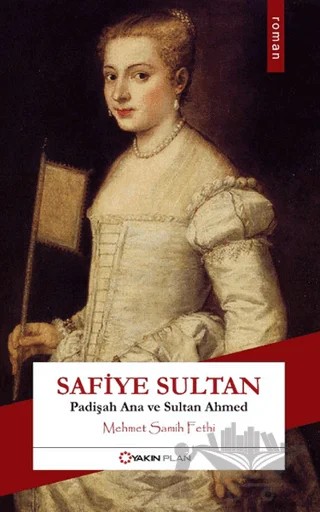 Safiye Sultan – Mehmet Samih Fethi – Yakın Plan Yayınları kitap kapağı