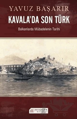 Kavala’da Son Türk – Yavuz Başarır – Akıl Çelen Kitaplar kitap kapağı