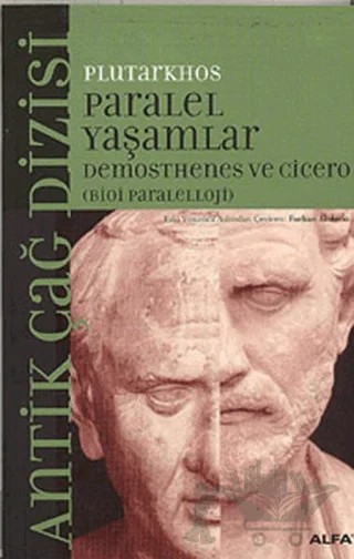 Paralel Yaşamlar Demosthenes ve Cicero (Bioi Paraleloji) – Plutarkhos – Alfa Yayınları kitap kapağı