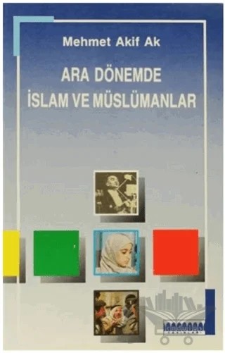 Ara Dönemde İslam ve Müslümanlar – Mehmet Akif Ak – Endülüs Yayınları kitap kapağı
