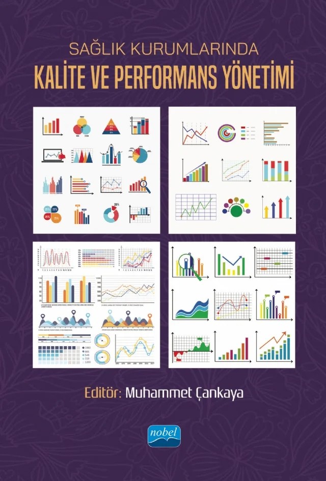 Sağlık Kurumlarında Kalite ve Performans Yönetimi – Abdurrahman Yunus Sarıyıldız, Ahmet Kar, Altuğ Çağatay, Arzu Kurşun, Aslı Kaya, Elif Sema Özdil, Hüseyin Eriş, Muhammet Çankaya, Murat Konca, Mustafa Samancı, Nazife Öztürk, Nurperihan Tosun, Osman Özkan, Sema Akkaya, Serap Bozkurt, Sinem Barut Kırat, Yavuz Selim Küçük – Nobel Akademik Yayıncılık kitap kapağı