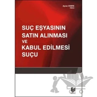 Suç Eşyasının Satın Alınması ve Kabul Edilmesi Suçu – Ayvaz Cebre – Adalet Yayınevi kitap kapağı