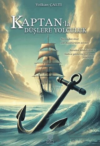Kaptan’la Düşlere Yolculuk – Volkan Çaltı – İBK - İz Bırakan Kalemler kitap kapağı