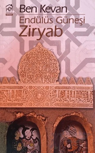 Endülüs Güneşi Ziryab – Kolektif – Kurgu Kültür Merkezi kitap kapağı