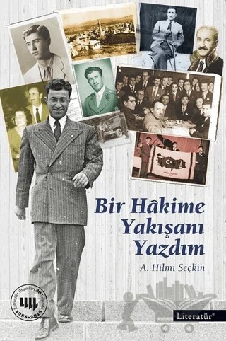 Bir Hakime Yakışanı Yazdım – A. Hilmi Seçkin – Literatür Yayıncılık kitap kapağı