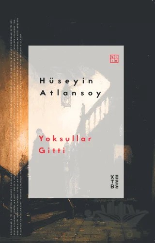 Yoksullar Gitti – Hüseyin Atlansoy – Ketebe Yayınları kitap kapağı