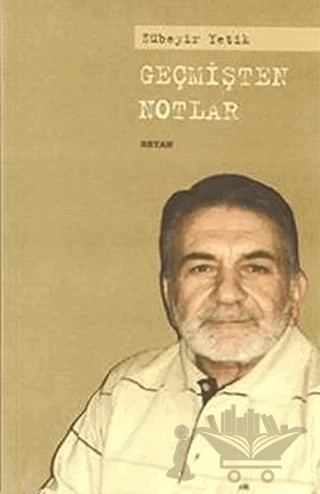 Geçmişten Notlar – Zübeyir Yetik – Beyan Yayınları kitap kapağı