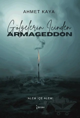 Gölgelerin İçinden Armageddon – Ahmet Kaya – İkinci Adam Yayınları kitap kapağı