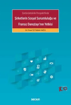 Sürdürülebilirlik PerspektifindeŞirketlerin Sosyal Sorumluluğu ve Fransız Danıştayı'nın Yetkisi – Pınar Öztaban Yağcı – Seçkin Yayıncılık kitap kapağı