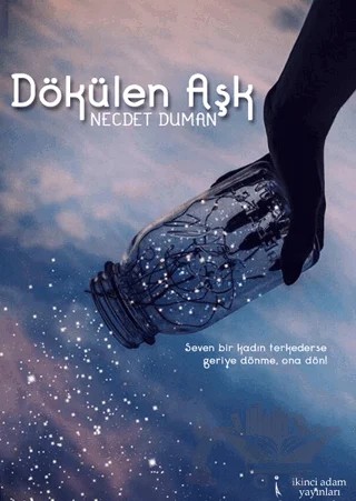 Dökülen Aşk – Necdet Duman – İkinci Adam Yayınları kitap kapağı