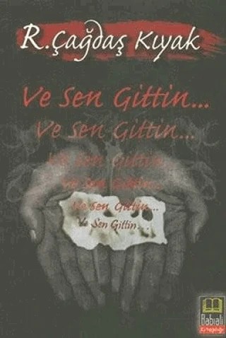 Ve Sen Gittin... – R. Çağdaş Kıyak – Babıali Kitaplığı kitap kapağı