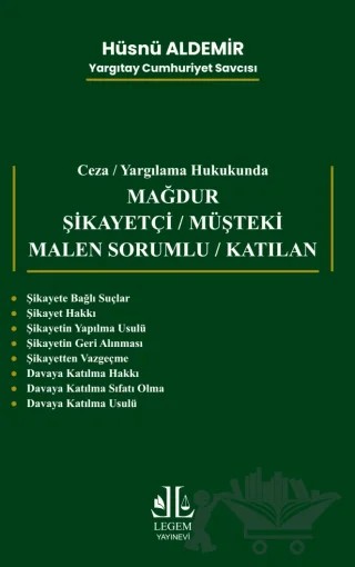 Ceza Yargılama Hukukunda Mağdur Şikayetçi / Müşteki / Malen Sorumlu / Katılan – Hüsnü Aldemir – Legem Yayınevi kitap kapağı