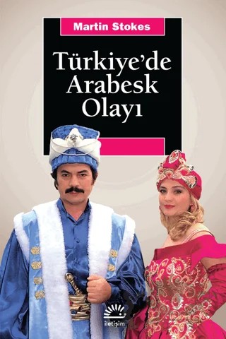 Türkiye’de Arabesk Olayı – Martin Stokes – İletişim Yayınevi kitap kapağı