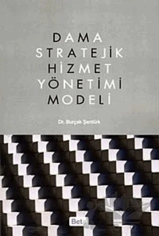 Dama Stratejik Hizmet Yönetimi Modeli – Burçak Şentürk – Beta Yayınevi kitap kapağı