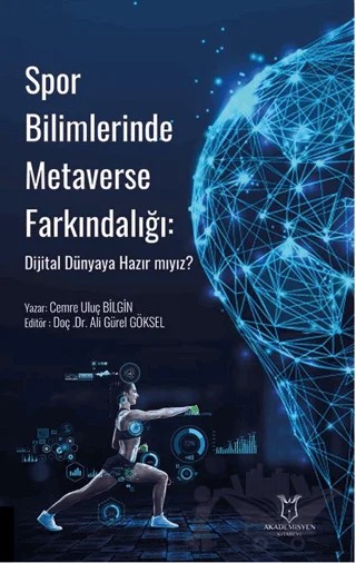Spor Bilimlerinde Metaverse Farkındalığı: Dijital Dünyaya Hazır mıyız? – Cemre Uluç Bilgin – Akademisyen Kitabevi kitap kapağı