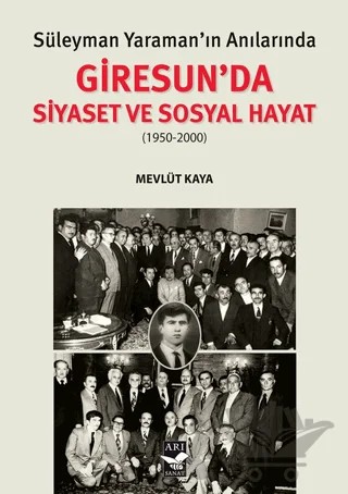 Süleyman Yaraman’ın Anılarında Giresunda Siyaset ve Sosyal Hayat – Mevlüt Kaya – Arı Sanat Yayınevi kitap kapağı