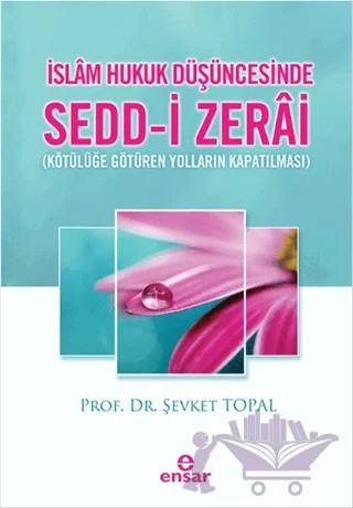 İslam Hukuk Düşüncesinde Sedd-i Zerai – Şevket Topal – Ensar Neşriyat kitap kapağı