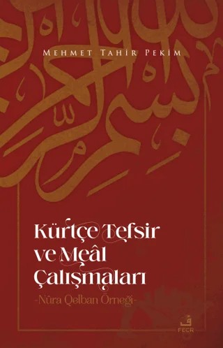 Kürtçe Tefsir Ve Meal Çalışmaları – Mehmet Tahir Pekim – Fecr Yayınları kitap kapağı